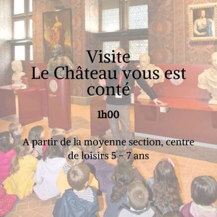 Visite Le Château vous est conté. 1h. À partir de la moyenne section, centres de loisirs, 5–7 ans.
