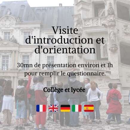 Visite d'introduction et d'orientation. 30 minutes de présentation environ et 1h pour remplir le questionnaire. Collège et lycée. Français, anglais, allemand, italien, espagnol.