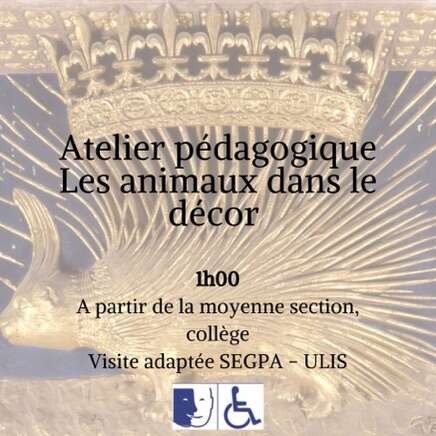 Atelier pédagogique Les animaux dans le décor. 1h. À partir de la moyenne section, collège. Visite adaptée Segpa, Ulis. Adapté pour handicaps mental et moteur.