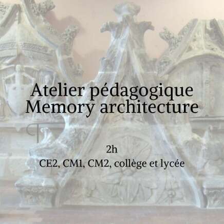 Atelier pédagogique Memory Architecture. 2h. CE2, CM1, CM2, collège et lycée.